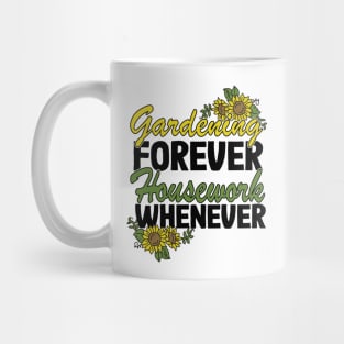 Gardening Forever Housework Whenever Funny Gardener Gift Women Mug